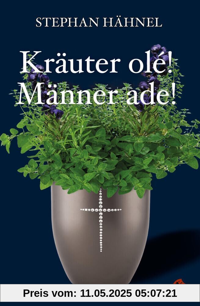 Kräuter olé! Männer ade!: Mordsgeschichten