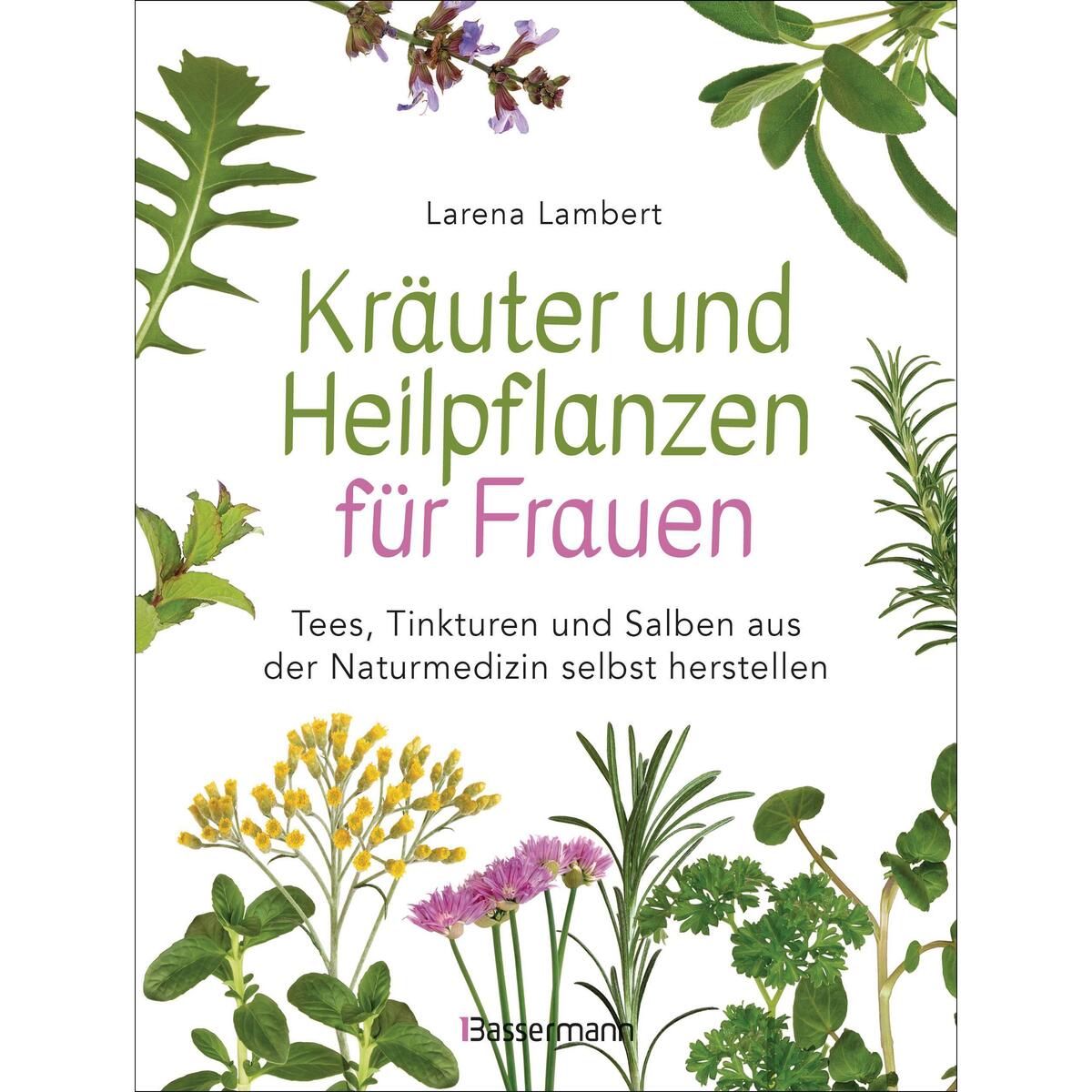Kräuter und Heilpflanzen für Frauen Kräuter und Heilpflanzen für Frauen von Bassermann, Edition