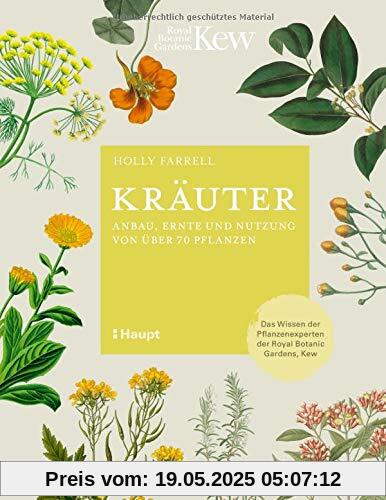 Kräuter: Anbau, Ernte und Nutzung von über 70 Pflanzen