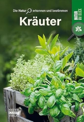 Kräuter: Die Natur erkennen und bestimmen - Natur im Blick