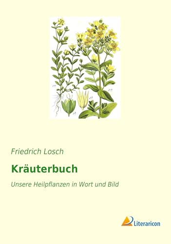Kräuterbuch: Unsere Heilpflanzen in Wort und Bild