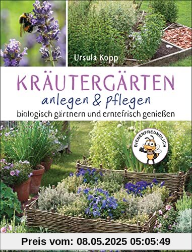 Kräutergärten anlegen und pflegen. Biologisch gärtnern und genießen: Mit 50 Kräuterporträts und Pflanzplänen für Kräuterspirale, Hochbeet, Rondell, ... Kräuteruhr sowie Heilkräutergarten Kräutergärten anlegen und pflegen. Biologisch gärtnern und genießen: Mit 50 Kräuterporträts und Pflanzplänen für Kräuterspirale, Hochbeet, Rondell, ... Kräuteruhr sowie Heilkräutergarten