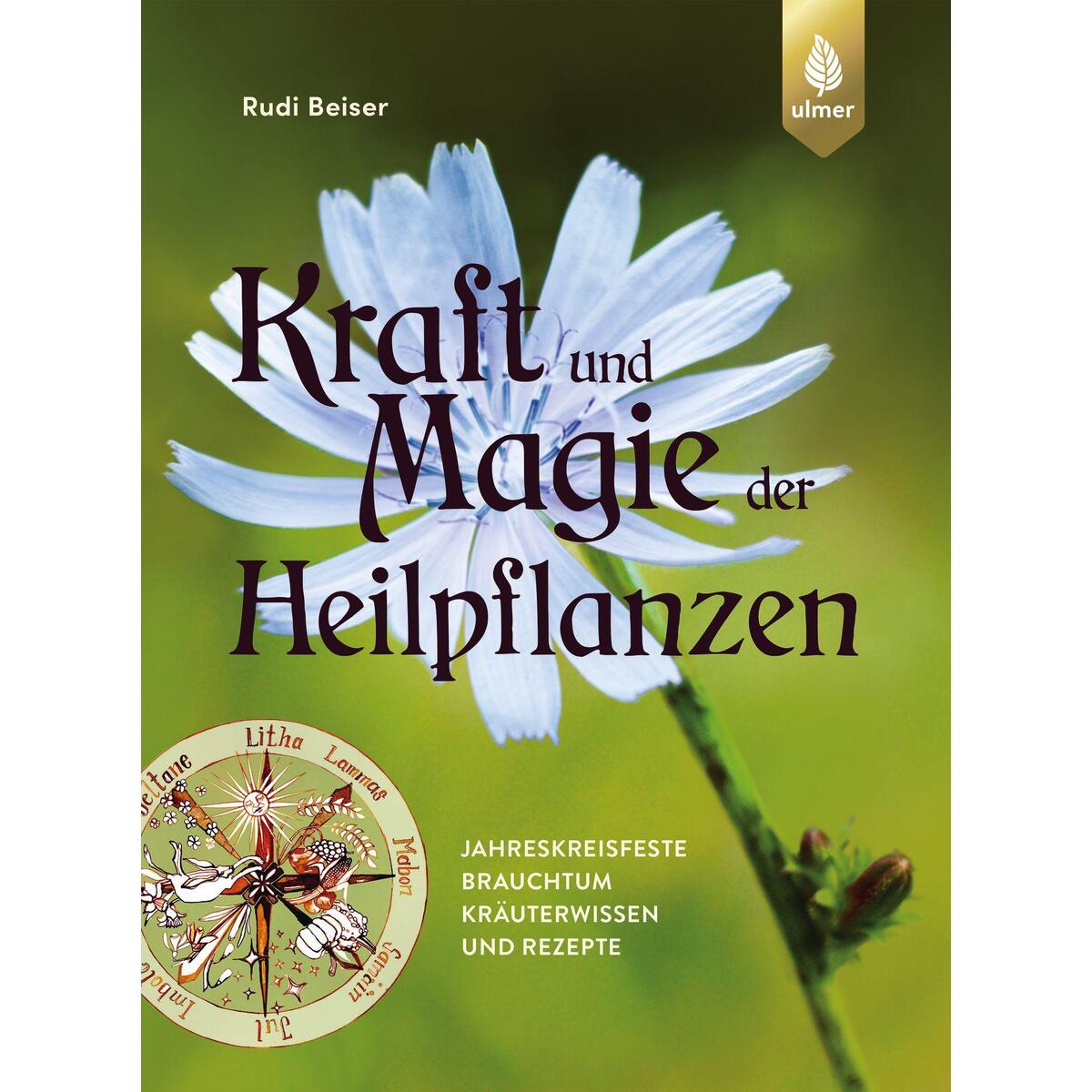Kraft und Magie der Heilpflanzen Kraft und Magie der Heilpflanzen von Ulmer Eugen Verlag