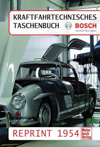 Kraftfahrtechnisches Taschenbuch Reprint 1954: Bosch Technik fürs Leben