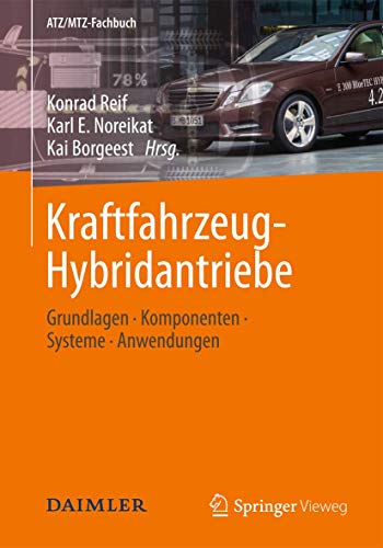 Kraftfahrzeug-Hybridantriebe: Grundlagen, Komponenten, Systeme, Anwendungen (ATZ/MTZ-Fachbuch)