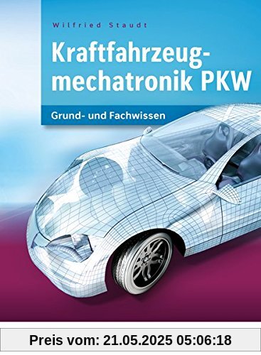 Kraftfahrzeugmechatronik PKW: Grund- und Fachwissen Lernfelder 1-14: Schülerband