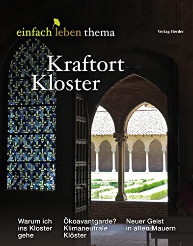 Kraftort Kloster: einfach leben Thema Kraftort Kloster: einfach leben Thema von VERLAG HERDER GMBH
