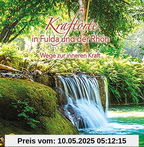 Kraftorte in Fulda und der Rhön: Wege zur Inneren Kraft