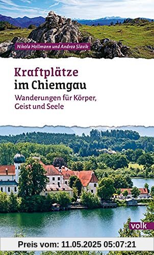 Kraftplätze im Chiemgau: Wanderungen für Körper, Geist und Seele (Bayerns Sehnsuchtsorte: Wanderführer)