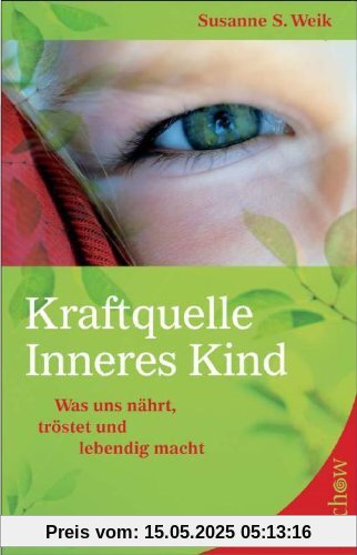 Kraftquelle Inneres Kind: Was uns nährt, tröstet und lebendig macht