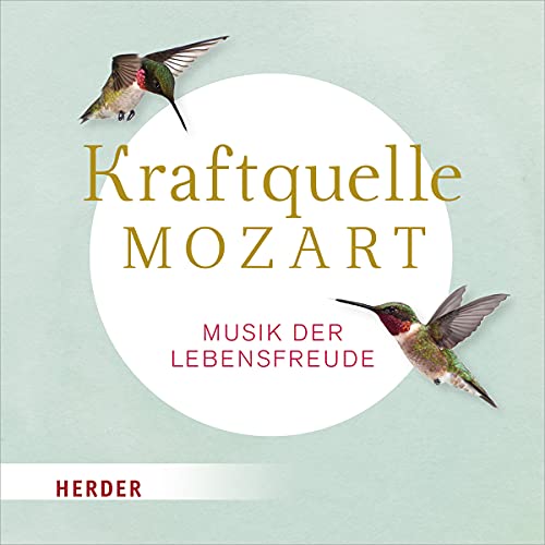 Kraftquelle Mozart: Musik der Lebensfreude