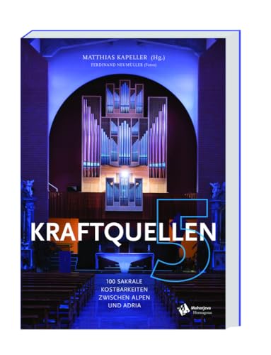 Kraftquellen 5: 100 sakrale Kostbarkeiten zwischen Alpen und Adria von Hermagoras
