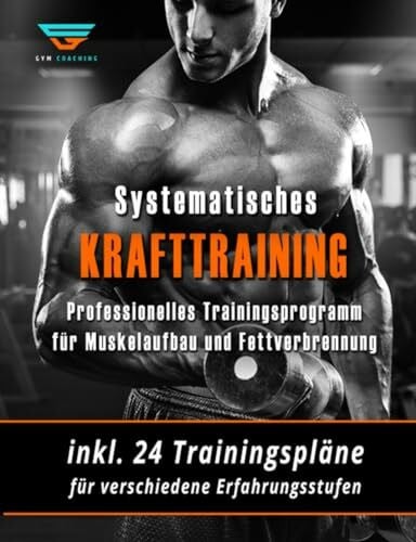 Krafttraining - Muskelaufbau und Fettverbrennung in Rekordzeit! (inkl. Trainingsplan!): Bodybu...