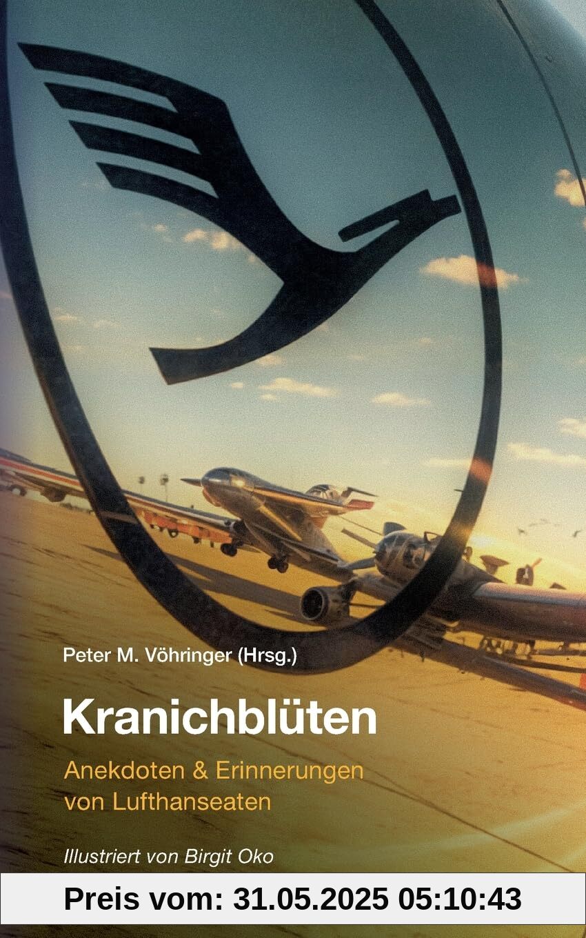 Kranichblüten: Anekdoten und Erinnerungen von Lufthanseaten