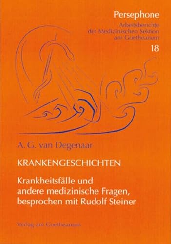 Krankengeschichten: und andere medizinische Fragen, besprochen mit Rudolf Steiner