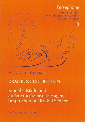Krankengeschichten: und andere medizinische Fragen, besprochen mit Rudolf Steiner