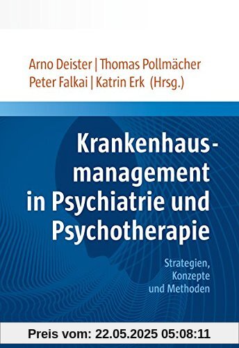 Krankenhausmanagement in Psychiatrie und Psychotherapie: Strategien, Konzepte und Methoden