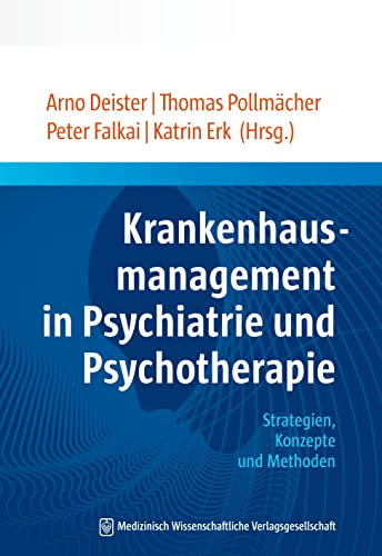 Krankenhausmanagement in Psychiatrie und Psychotherapie: Strategien, Konzepte und Methoden von MWV Medizinisch Wiss. Ver