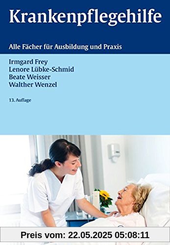 Krankenpflegehilfe: Alle Fächer für Ausbildung und Praxis