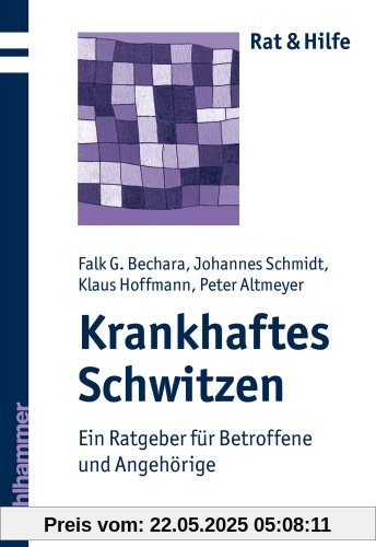 Krankhaftes Schwitzen: Ein Ratgeber für Betroffene und Angehörige (Rat & Hilfe)
