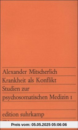 Krankheit als Konflikt: Studien zur psychosomatischen Medizin 1: BD 1 (edition suhrkamp)