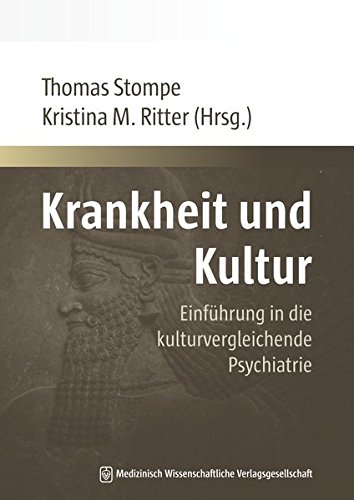 Krankheit und Kultur: Einführung in die kulturvergleichende Psychiatrie (Wiener Schriftenreihe zur Transkulturellen Psychiatrie)