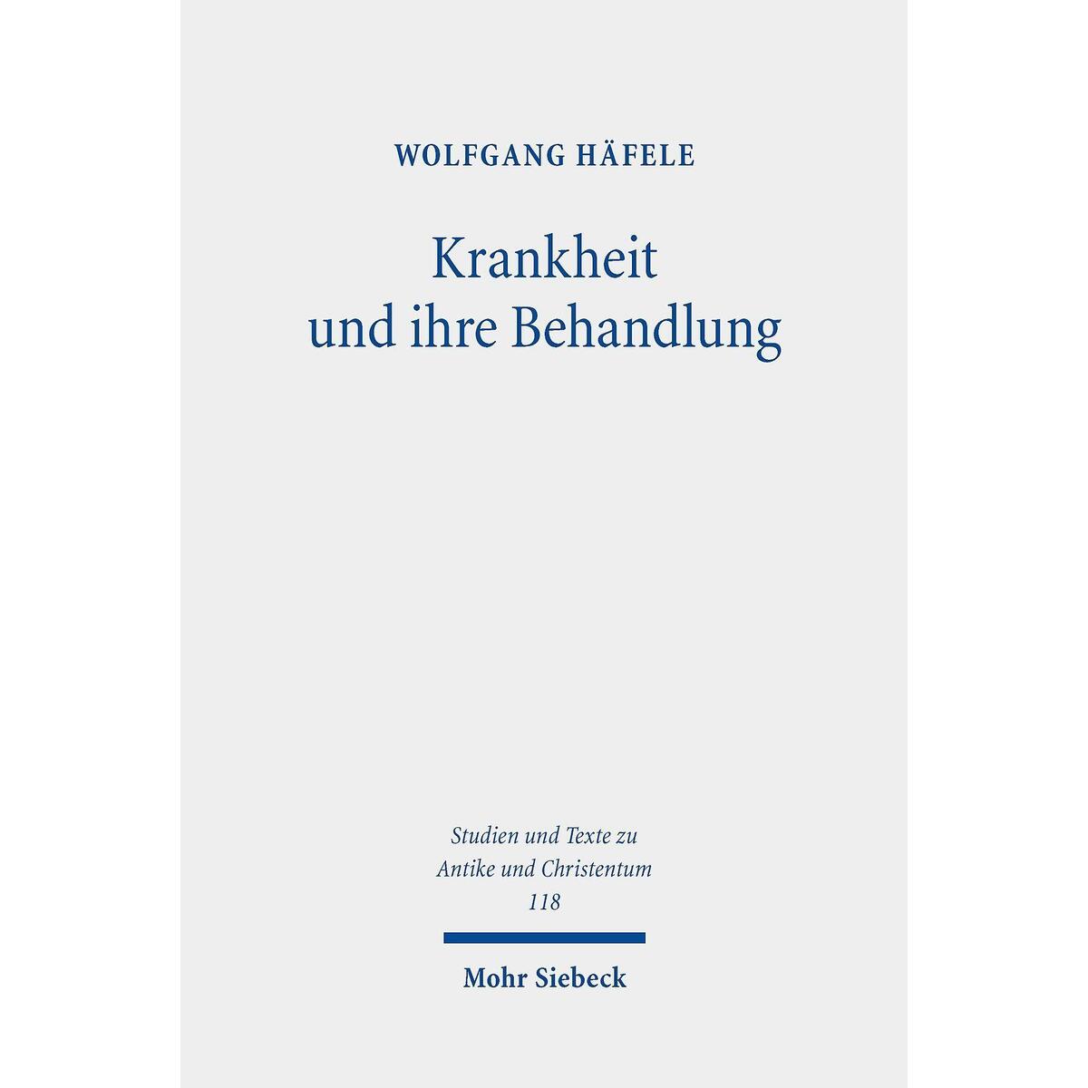 Krankheit und ihre Behandlung Krankheit und ihre Behandlung von Mohr Siebeck GmbH & Co. K