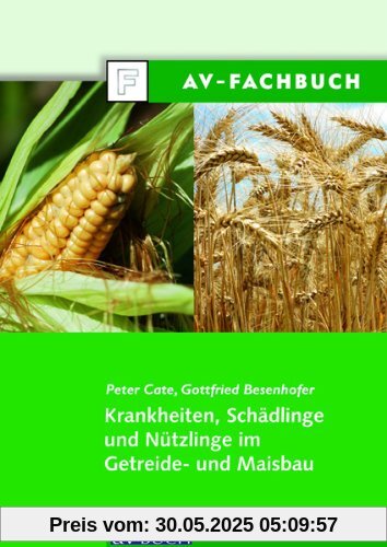 Krankheiten, Schädlinge und Nützlinge im Getreide- und Maisbau