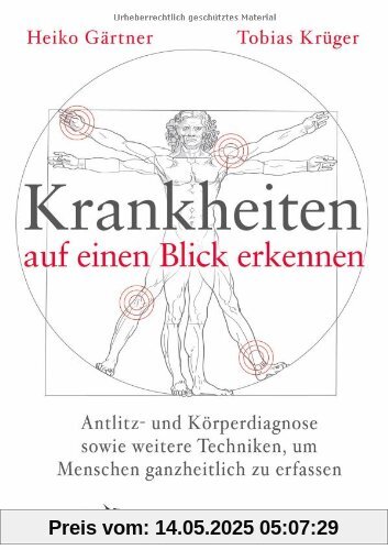 Krankheiten auf einen Blick erkennen: Antlitz- und Körperdiagnose sowie weitere Techniken, um Menschen ganzheitlich zu erfassen