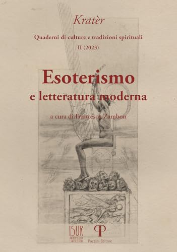 Kratèr. Quaderni di culture e tradizioni spirituali. Esoterismo e letteratura moderna (2023) (Vol. 2) (Arti e teologie) von Pazzini