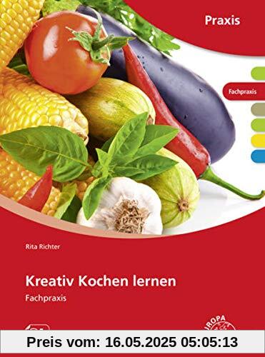 Kreativ Kochen lernen: Fachpraxis