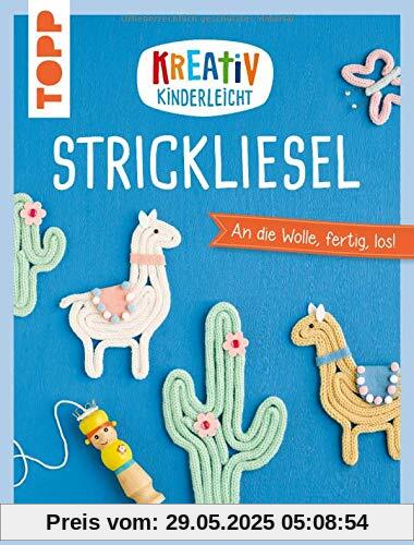 Kreativ kinderleicht Strickliesel: An die Wolle, fertig, los! Kreativ kinderleicht Strickliesel: An die Wolle, fertig, los!