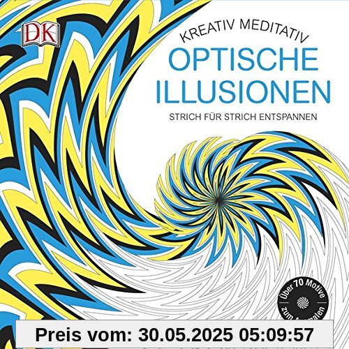 Kreativ meditativ Optische Illusionen: Strich für Strich entspannen Kreativ meditativ Optische Illusionen: Strich für Strich entspannen