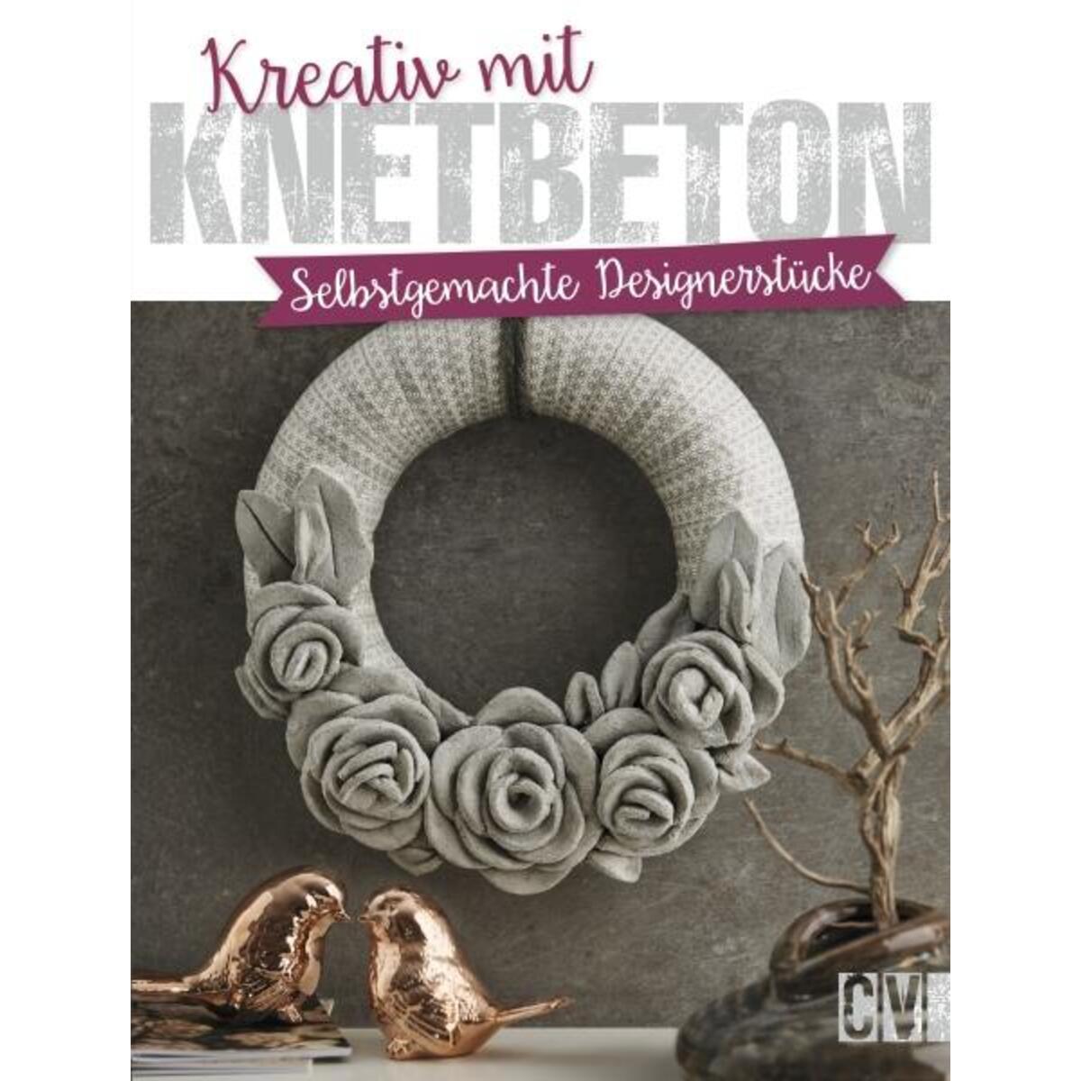 Kreativ mit Knetbeton Kreativ mit Knetbeton von Christophorus Verlag
