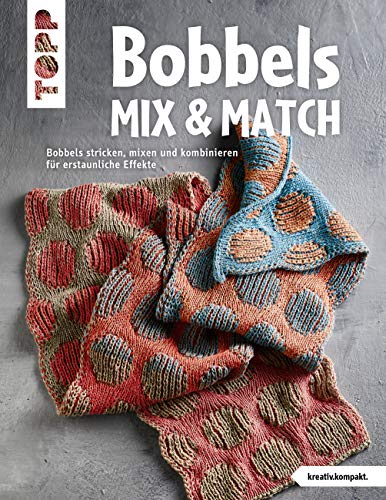 Bobbels Mix & Match (kreativ.kompakt.): Bobbels stricken, mixen und kombinieren für erstaunliche Effekte von Frech Verlag GmbH