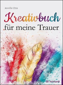 Kreativbuch für meine Trauer von Reinhardt, München