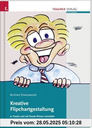 Kreative Flipchartgestaltung: Kreativ und mit Freude Wissen vermitteln