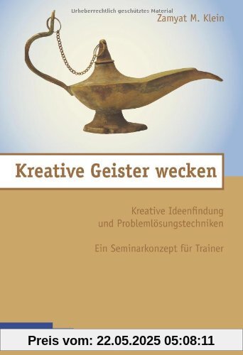 Kreative Geister wecken: Kreative Ideenfindung und Problemlösungstechniken - ein Seminarkonzept für Trainer