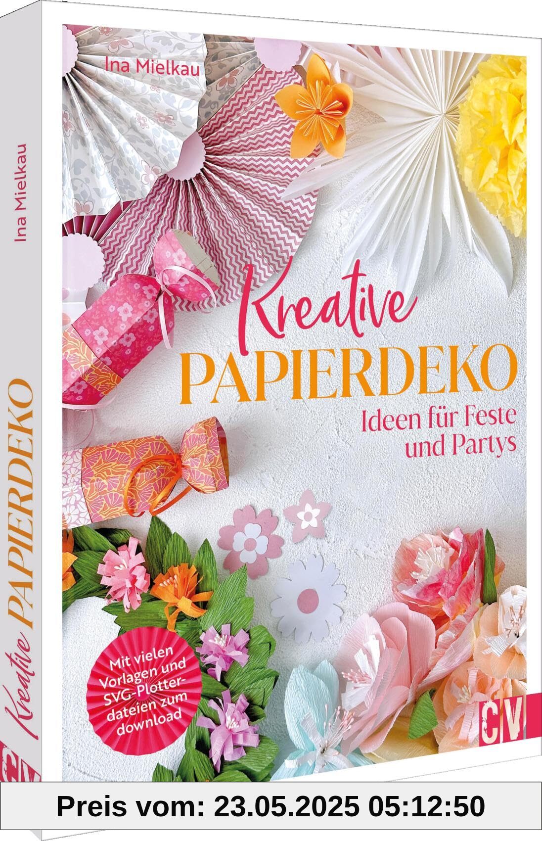 Kreative Papierdeko: Ideen für Feste und Partys. Mit vielen Vorlagen und SVG-Plotterdateien zum download Kreative Papierdeko: Ideen für Feste und Partys. Mit vielen Vorlagen und SVG-Plotterdateien zum download