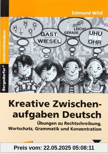 Kreative Zwischenaufgaben Deutsch: Übungen zu Rechtschreibung, Wortschatz, Grammatik und Konzentration (3. und 4. Klasse)