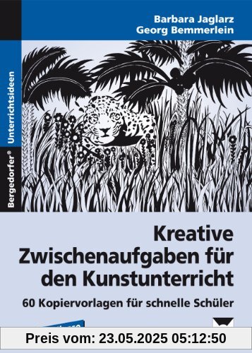 Kreative Zwischenaufgaben für den Kunstunterricht: 60 Kopiervorlagen für schnelle Schüler