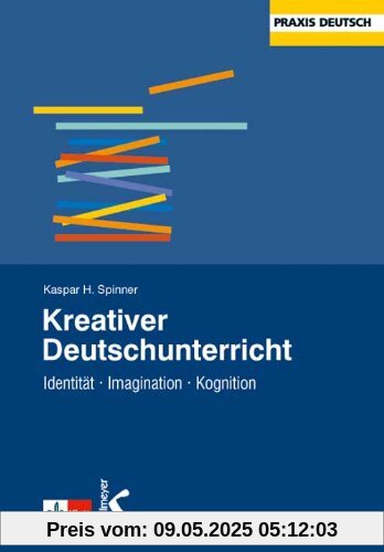 Kreativer Deutschunterricht: Identität - Imagination - Kognition