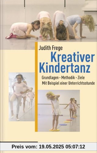 Kreativer Kindertanz: Grundlagen, Methodik, Ziele. Mit Beispielen einer Unterrichtsstunde Kreativer Kindertanz: Grundlagen, Methodik, Ziele. Mit Beispielen einer Unterrichtsstunde