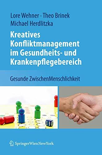 Kreatives Konfliktmanagement im Gesundheits- und Krankenpflegebereich: Gesunde ZwischenMenschl... Kreatives Konfliktmanagement im Gesundheits- und Krankenpflegebereich: Gesunde ZwischenMenschl...