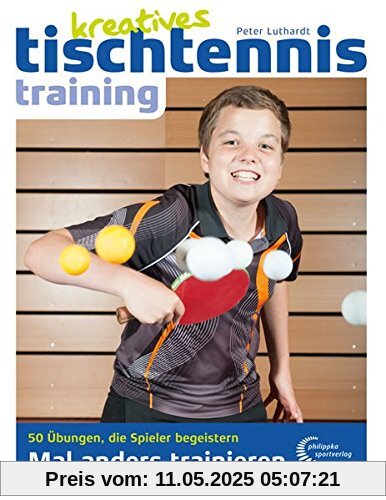 Kreatives Tischtennistraining: Mal anders trainieren - 50 Übungen, die Spieler begeistern