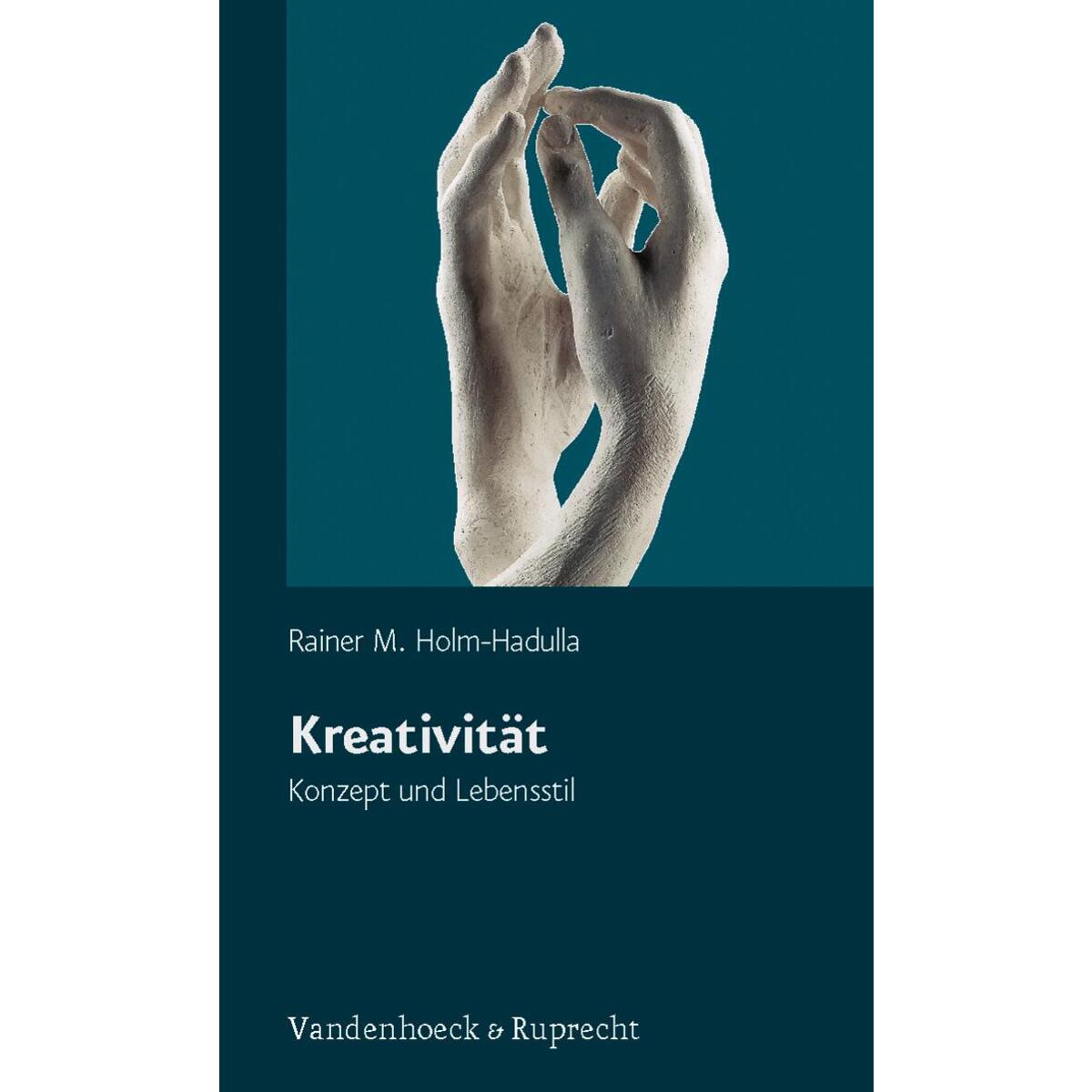 Kreativität - Konzept und Lebensstil Kreativität - Konzept und Lebensstil von Vandenhoeck + Ruprecht