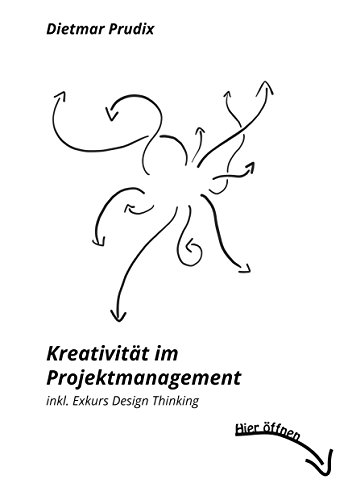 Kreativität im Projektmanagement: inkl. Exkurs Design Thinking