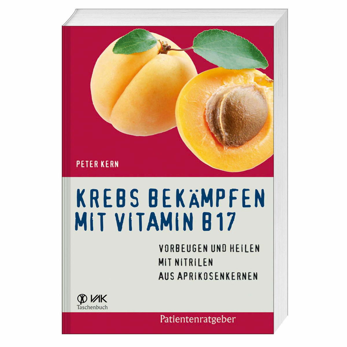 Krebs bekämpfen mit Vitamin B17 Krebs bekämpfen mit Vitamin B17 von VAK Verlags GmbH