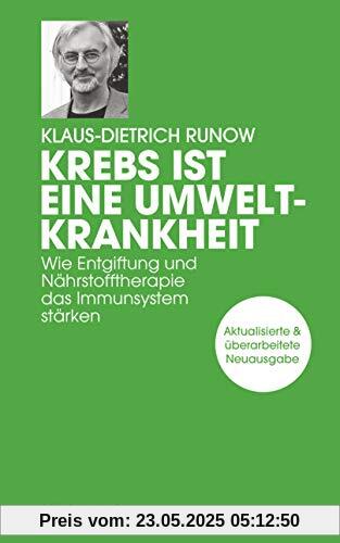 Krebs ist eine Umweltkrankheit: Wie Entgiftung und Nährstofftherapie das Immunsystem stärken - Aktualisierte und überarbeitete Neuausgabe Krebs ist eine Umweltkrankheit: Wie Entgiftung und Nährstofftherapie das Immunsystem stärken - Aktualisierte und überarbeitete Neuausgabe