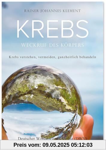 Krebs. Weckruf des Körpers: Krebs verstehen, vermeiden, ganzheitlich behandeln